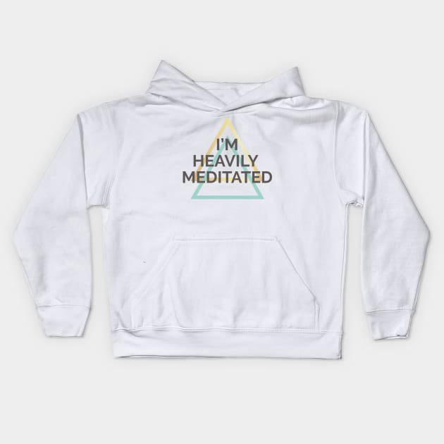 I'M HEAVILY MEDITATED Kids Hoodie by ADERA ANGELUCCI